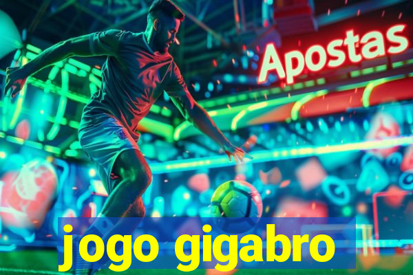 jogo gigabro